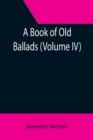 A Book of Old Ballads (Volume IV) - Book