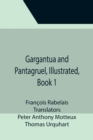 Gargantua and Pantagruel, Illustrated, Book 1 - Book