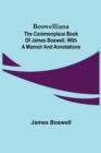 Boswelliana : The Commonplace Book of James Boswell, with a Memoir and Annotations - Book