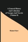 A General History and Collection of Voyages and Travels (Volume 8) - Book