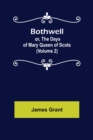 Bothwell; or, The Days of Mary Queen of Scots (Volume 2) - Book