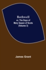 Bothwell; or, The Days of Mary Queen of Scots (Volume 3) - Book