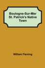 Boulogne-Sur-Mer St. Patrick's Native Town - Book