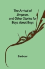 The Arrival of Jimpson, and Other Stories for Boys about Boys - Book