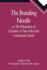 The Branding Needle; or, The Monastery of Charolles A Tale of the First Communal Charter - Book