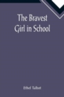 The Bravest Girl in School - Book