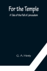 For the Temple A Tale of the Fall of Jerusalem - Book