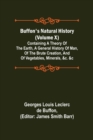 Buffon's Natural History (Volume X); Containing a Theory of the Earth, a General History of Man, of the Brute Creation, and of Vegetables, Minerals, &c. &c - Book