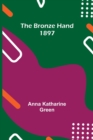 The Bronze Hand; 1897 - Book