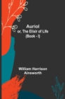 Auriol; or, The Elixir of Life (Book - I) - Book