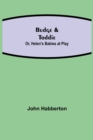 Budge & Toddie; Or, Helen's Babies at Play - Book