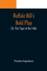 Buffalo Bill's Bold Play; Or, The Tiger of the Hills - Book
