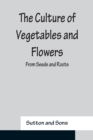 The Culture of Vegetables and Flowers From Seeds and Roots - Book