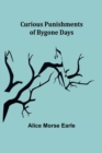 Curious Punishments of Bygone Days - Book
