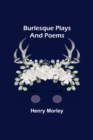Burlesque Plays and Poems - Book