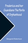 Frederica and her Guardians The Perils of Orphanhood - Book