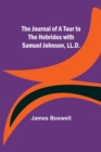The Journal of a Tour to the Hebrides with Samuel Johnson, LL.D. - Book