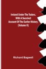 Ireland under the Tudors, With a Succinct Account of the Earlier History. (Volume II) - Book