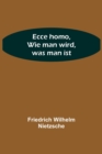 Ecce homo, Wie man wird, was man ist - Book