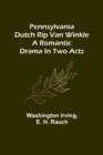 Pennsylvania Dutch Rip Van Winkle : A romantic drama in two acts - Book