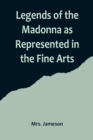 Legends of the Madonna as Represented in the Fine Arts - Book