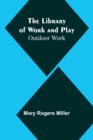 The Library of Work and Play : Outdoor Work - Book