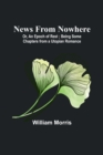 News from Nowhere; Or, An Epoch of Rest; Being Some Chapters from a Utopian Romance - Book