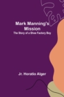 Mark Manning's Mission : The Story of a Shoe Factory Boy - Book