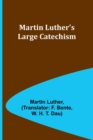 Martin Luther's Large Catechism - Book