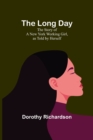 The Long Day : The Story of a New York Working Girl, as Told by Herself - Book