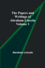 The Papers and Writings of Abraham Lincoln - Volume 1 - Book