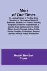 Men of Our Times; Or, Leading Patriots of the Day; Being narratives of the lives and deeds of statesmen, generals, and orators. Including biographical sketches and anecdotes of Lincoln, Grant, Garriso - Book