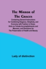 The Mirror of the Graces; Containing General Instructions for Combining Elegance, Simplicity, and Economy with Fashion in Dress; Hints on Female Accomplishments and Manners; and Directions for the Pre - Book