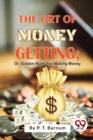 The Art of Money Getting : Or, Golden Rules for Making Money - Book