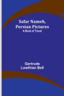 Safar Nameh, Persian Pictures : A Book Of Travel - Book