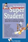 The Portrait of a Super Student : How best to perform in studies, sports & co-curricular activities - Book
