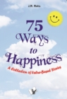 75 Ways to Happiness : A collection of value based stories - Book