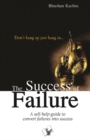 The Success Of Failure : Don't hang up just hang in... - Book