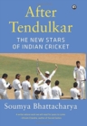 After Tendulkar : The New Stars of Indian Cricket - Book