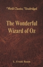 The Wonderful Wizard of Oz : (World Classics, Unabridged) - Book