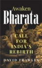 Awaken Bharata : A Call for India’s Rebirth - Book