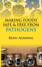 Making Foods Safe and Free From Pathogens (Co-Published With CRC Press,UK) - Book