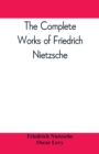 The complete works of Friedrich Nietzsche - Book