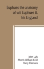Euphues : the anatomy of wit; Euphues & his England - Book