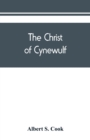 The Christ of Cynewulf; a poem in three parts, The advent, The ascension, and The last judgment - Book