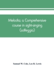 Melodia; a comprehensive course in sight-singing (solfeggio); the educational plan - Book