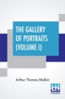 The Gallery Of Portraits (Volume I) : With Memoirs; With Biographical Sketches By Arthur Thomas Malkin - Book