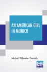 An American Girl In Munich : Impressions Of A Music Student - Book