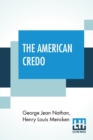 The American Credo : A Contribution Toward The Interpretation Of The National Mind - Book