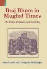 Braj Bhum in Mughal Times : The State, Peasants and Gos&#257;'ins - Book